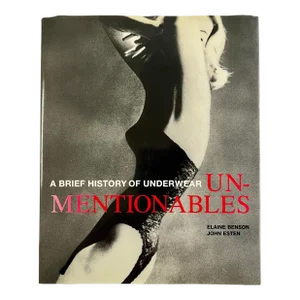 Unmentionables: A Brief History of Underwear, 1996, 1st Edition