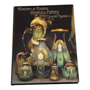"Monsters and Maidens Amphora Pottery of the Art Nouveau Era" Book