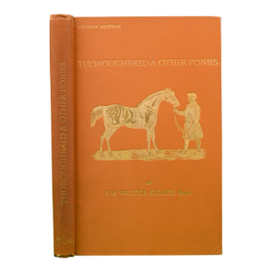 "Thoroughbred & Other Ponies" 1903 Gilbey, Sir Walter Bart.