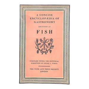 "A Concise Encyclopaedia of Gastronomy, Section Ii: Fish" 1948 Simon, Andre L. [Compiled By]