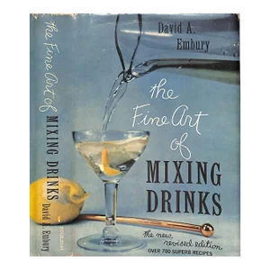"The Fine Art of Mixing Drinks" 1958 Embury, David A.