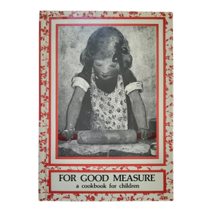 For Good Measure - a Cookbook for Children, 1978