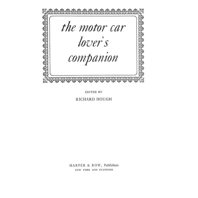 HOUGH, Richard [edited by] [292] pp. Harper & Row 1965 9 3/8" x 6 1/2" A book of nostalgia for those who love motoring...