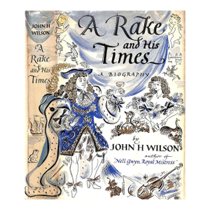 "A Rake and His Times George Villiers 2nd Duke of Buckingham" 1954 Wilson, John Harold