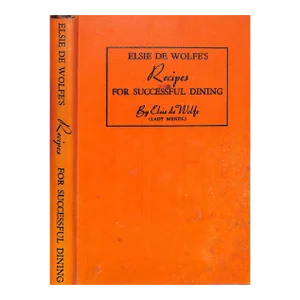 "Elsie De Wolfe's Recipes for Successful Dining" 1941 De Wolfe, Elsie (Inscribed)