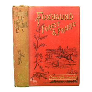 "Fox-Hound, Forest, and Prairie" 1892 Pennell-Elmhirst, Captain