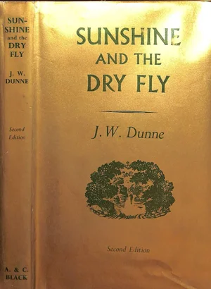 "Sunshine and the Dry Fly" Book 1950 Dunne, J.W.