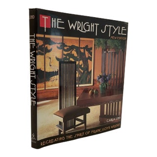 The Wright Style Re-Creating the Spirit of Frank Lloyd Wright by Carla Lind Book For Sale