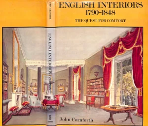 "English Interiors 1790-1848: The Quest for Comfort" 1978 Cornforth, John