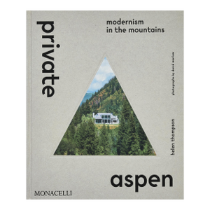 Private Aspen: Modernism in the Mountains