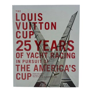The Louis Vuitton Cup: 25 Years of Yacht Racing in Pursuit of the America's Cup For Sale