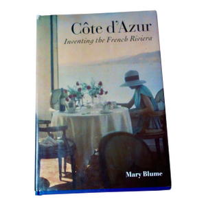 Cote De Azur: Inventing the French Riviera, Mary Blume