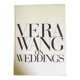 Vera Wang on Weddings by Vera Wang (2001, Hardcover) For Sale