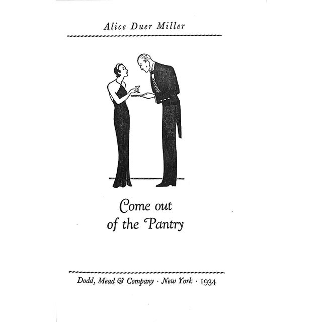 MILLER, Alice Duer [266] pp. Dodd, Mead & Company 1934 7 3/4" x 5 1/2" "Come Out of the Pantry" is a novel by Alice Duer...