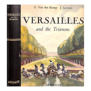 "Versailles and the Trianons" 1958 Van Der Kemp, G.