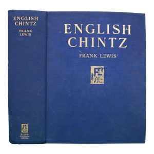 "English Chintz From Earliest Times Until the Present Day" 1935 Lewis, Frank
