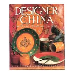 Designer China - the Fine Art of Ceramic Painting Made Simple