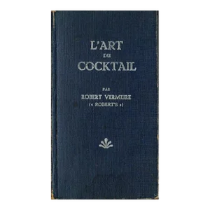 "L'Art Du Cocktail" 1930 Vermeire, Robert