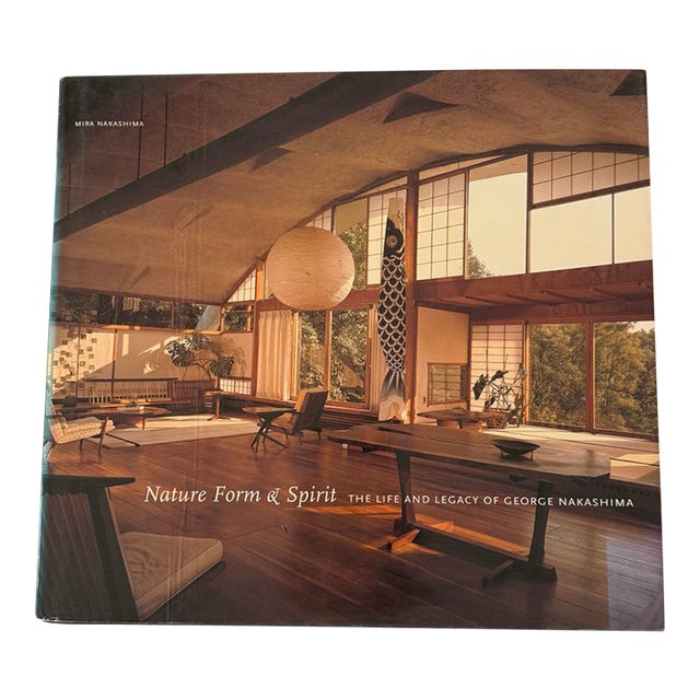 Nature, Form & Spirit: The Life and Legacy of George Nakashima by Mira Nakashima Hardcover 2003 For Sale