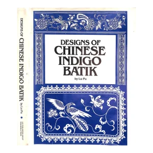"Designs of Chinese Indigo Batik" 1981 Pu, Lu