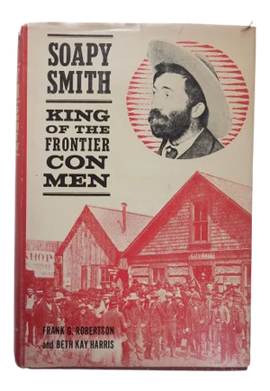 Soapy Smith: King of the Frontier Con Men Book
