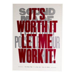 “It’s Worth It Let Me Work It!” Letterpress Poster by Carl Pope Jr.