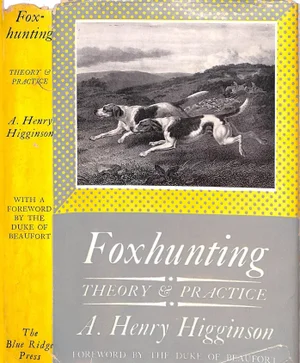 "Foxhunting Theory and Practice" 1948 Higginson, A. Henry