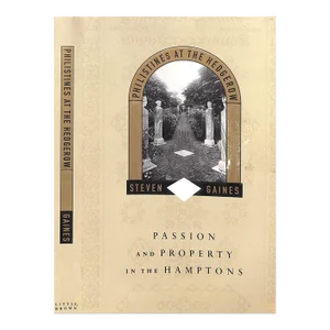 "Philistines at the Hedgerow: Passion and Property in the Hamptons" 1998 Gaines, Steven (Signed)