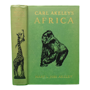 Carl Akeley's Africa: The Account of the Akeley Eastman-Pomeroy African Hall Expedition of the American Museum of Natural History