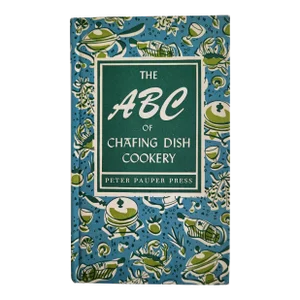 1956 Abc of Chafing Dish Cookery by Peter Pauper Press