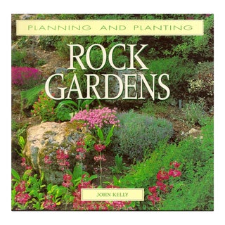 Rock Gardens Planning and Planting Series Hardcover January 1 1996 John a Kelly Coffee Table Book For Sale