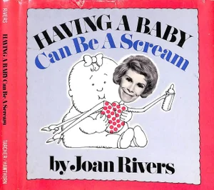"Having a Baby Can Be a Scream" 1974 Rivers, Joan (Inscribed)
