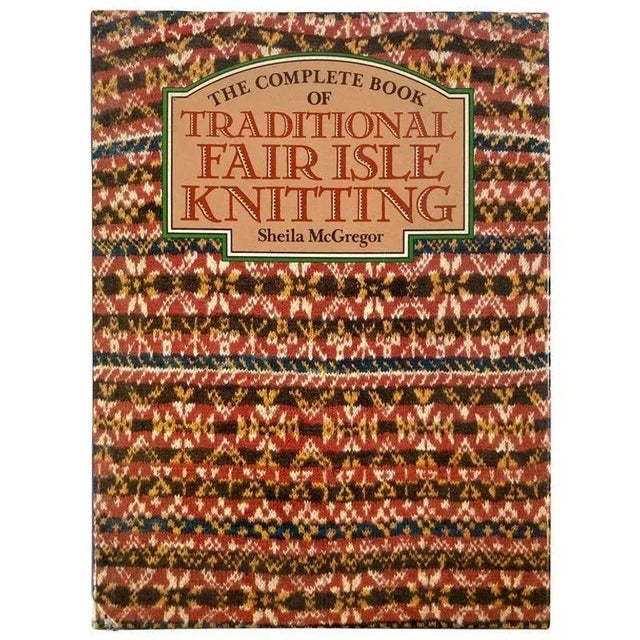Complete Book of Traditional Fair Isle Knitting by McGregor, Sheila 1982 For Sale In Palm Springs - Image 6 of 6