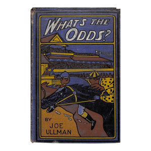 "What's the Odds? Stories of the Turf" 1903 Ullman, Joe