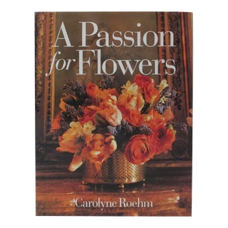 Hardcover Book A Passion for Flowers by Carolyne Roehm For Sale
