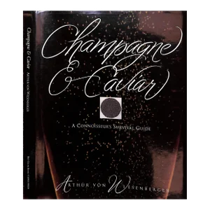 "Champagne & Caviar: A Connoisseur's Survival Guide" 1992 Von Wiesenberger, Arthur