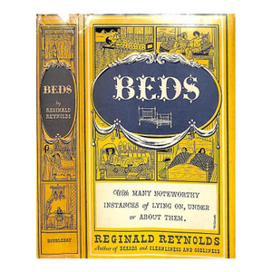 "Beds: With Many Noteworthy Instances of Lying On, Under or About Them" 1951 Reynolds, Reginald