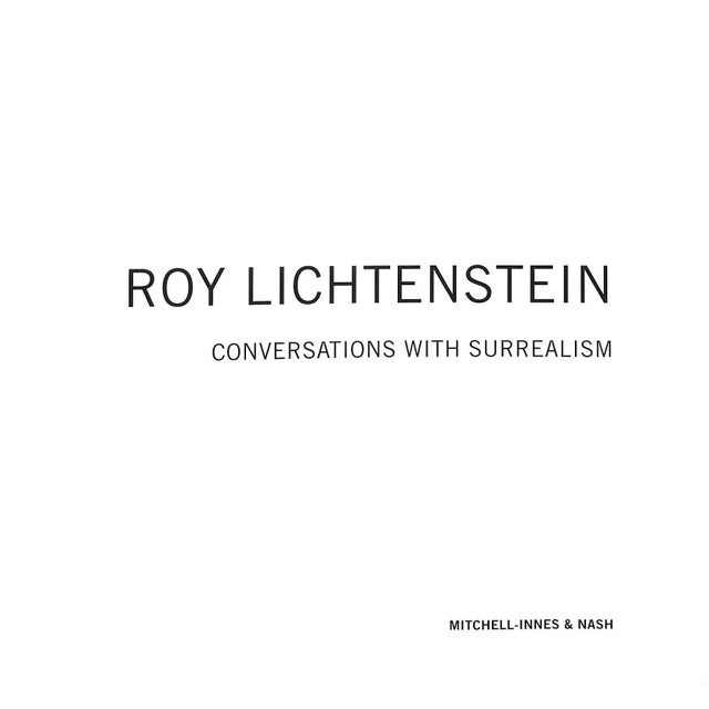 LICHTENSTEIN, Roy w/ 41 lots Mitchell-Innes & Nash 2005 11 1/4" x 10 1/4" Paintings Chelsea: October 7 – November 12, 2005...