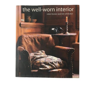 “Well Worn Interior” Design Book by Robin Forster & Tim Whittaker For Sale