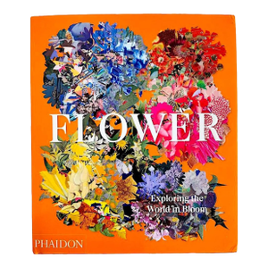 Art Photography Book, "Flower: Exploring the World in Bloom" Phaidon Editors, With an Introduction by Anna Pavord
