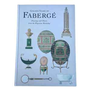 "The Golden Years of Faberge: Drawings and Objects From the Wigstrom Workshop" 2000, First Edition