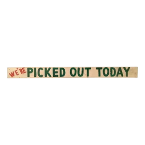 Large Vintage Hand Lettered We're Picked Out Today Farmstead Sign