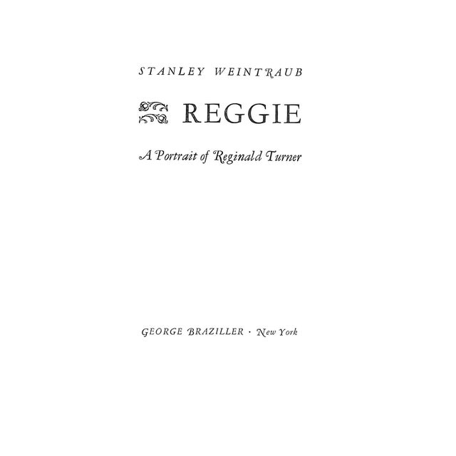 WEINTRAUB, Stanley [293] pp. George Braziller 1965 First Printing 8 1/2" x 5 7/8" Reginald Turner (2 June 1869 – 7...