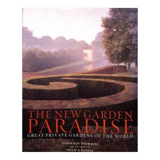 "The New Garden Paradise: Great Private Gardens of the World" 2005 Browning, Dominique For Sale