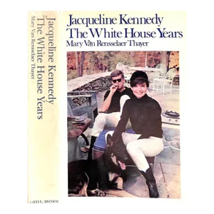 "Jacqueline Kennedy: The White House Years" 1971 Thayer, Mary Van Rensselaer