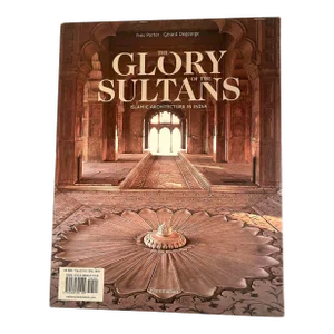 The Glory of the Sultans Islamic Architecture in India Hardcover 2009
