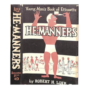 "He-Manners: Young Man's Book of Etiquette" 1955 Loeb, Robert H. Jr