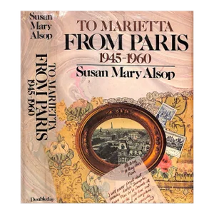 "To Marietta From Paris: 1945-1960" 1975 Alsop, Susan Mary