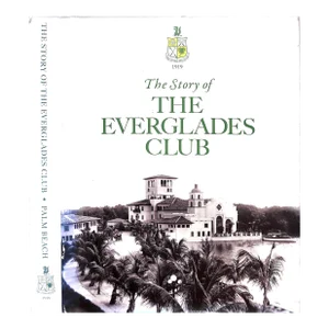 "The Story of the Everglades Club" 2018 St. Jorre, John De [Written By]
