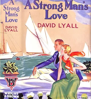 "A Strong Man's Love" Book 1930 Lyall, David